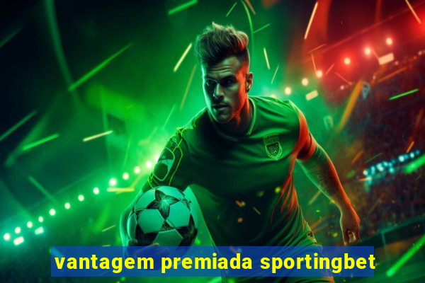 vantagem premiada sportingbet